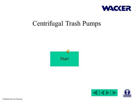 Certified Service Training Start Centrifugal Trash Pumps.