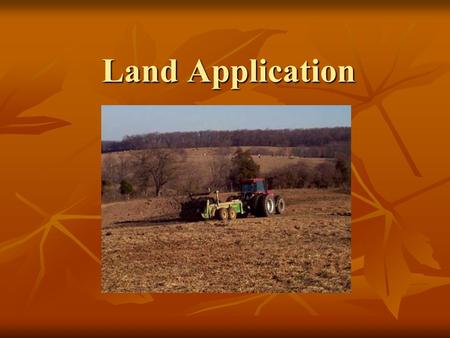 Land Application. Presentation 11: The Composting Toolkit Funded by the Indiana Department of Environmental Management Recycling Grants Program Developed.