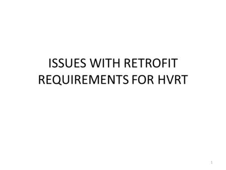 ISSUES WITH RETROFIT REQUIREMENTS FOR HVRT 1. CURRENT SITUATION WGRs HAVE HAD A CLEAR LIMIT OF 1.1 pu SPECIFIED FOR HVRT IN THE GUIDES WGRs ARE NOW BEING.