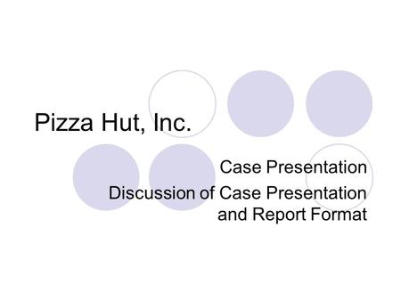 Case Presentation Discussion of Case Presentation and Report Format