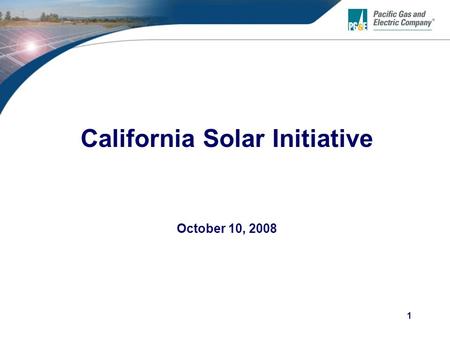 1 California Solar Initiative October 10, 2008. 2 Content Introduction PG&E CSI Program Success Overview of CSI PG&E Interconnection Resources Questions?