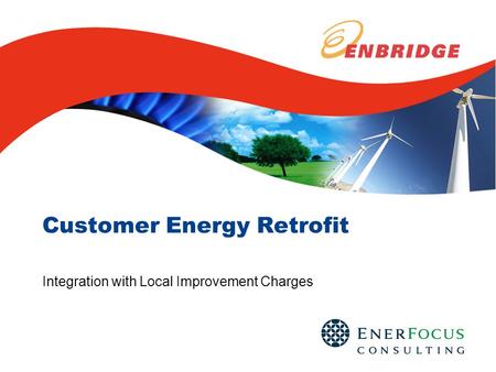Customer Energy Retrofit Integration with Local Improvement Charges.