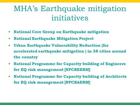 MHA’s Earthquake mitigation initiatives National Core Group on Earthquake mitigation National Earthquake Mitigation Project Urban Earthquake Vulnerability.