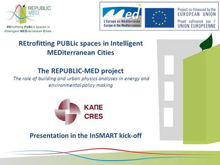 REtrofitting PUBLic spaces in Intelligent MEDiterranean Cities The REPUBLIC-MED project The role of building and urban physics analyses in energy and environmental.