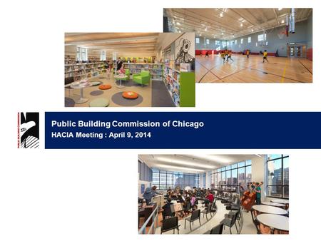 Public Building Commission of Chicago HACIA Meeting : April 9, 2014.
