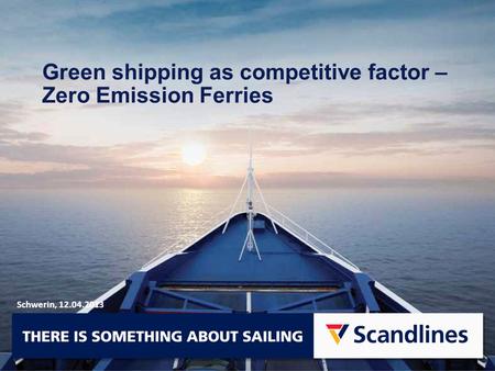 Green shipping as competitive factor – Zero Emission Ferries Schwerin, 12.04.2013.