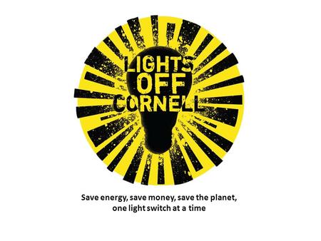 Save energy, save money, save the planet, one light switch at a time.