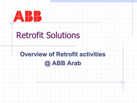 Retrofit Solutions Overview of Retrofit ABB Arab.