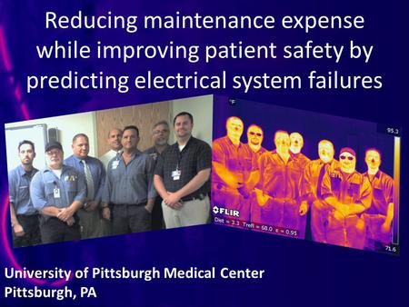 Reducing maintenance expense while improving patient safety by predicting electrical system failures University of Pittsburgh Medical Center Pittsburgh,