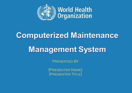 Computerized Maintenance Management System | May 15, 2015 1 |1 | Computerized Maintenance Management System Presented By [Presenter Name] [Presenter Title]