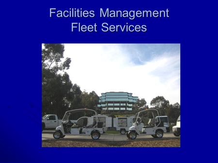 Facilities Management Fleet Services. Mission / Vision UCSD Fleet Services will provide the highest quality service, while operating the most sustainable.