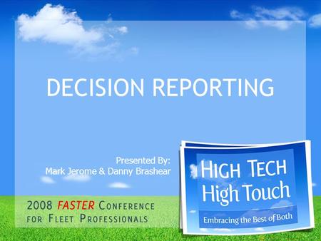 DECISION REPORTING Presented By: Mark Jerome & Danny Brashear.