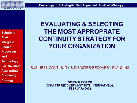 Evaluating and Selecting the Most Appropriate Continuity Strategy. EVALUATING & SELECTING THE MOST APPROPRATE CONTINUITY STRATEGY FOR YOUR ORGANIZATION.