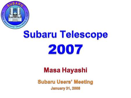 Major Events in 2007  Call for the 1st Strategic Observing Program  HyperSuprime-Cam subproject established  Discussions on collaboration with Princeton.