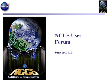 NCCS User Forum June 19, 2012. Agenda Introduction Discover Updates NCCS Operations & User Services Updates Question & Answer Breakout Session: –Climate.
