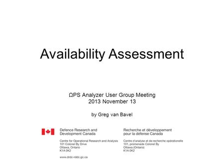 Availability Assessment Ω PS Analyzer User Group Meeting 2013 November 13 by Greg van Bavel.