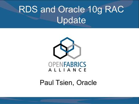 RDS and Oracle 10g RAC Update Paul Tsien, Oracle.