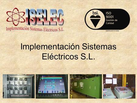 Implementación Sistemas Eléctricos S.L.. We specialize in industrial automation, ensuring development, planning, coordination, and excellent execution,