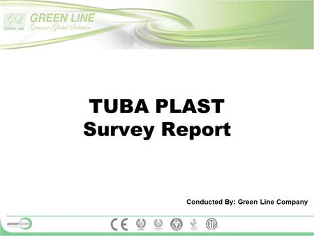 TUBA PLAST Survey Report Conducted By: Green Line Company.