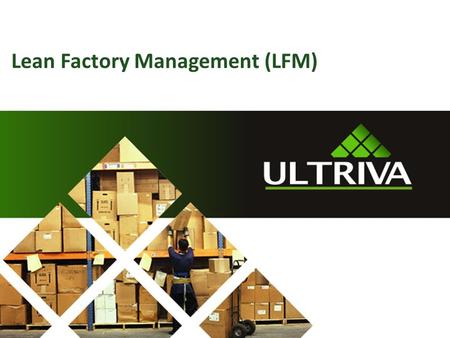 Lean Factory Management (LFM). About Us… Lori McNeely Ultriva Customer Support Specialist 2 Ed Conrey Ultriva Application.