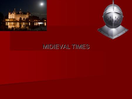 MIDIEVAL TIMES. Basics The medieval period in history was between the 5th and 15th centuries. Also called the Middle Ages, it was a time of change in.
