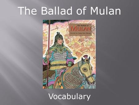The Ballad of Mulan Vocabulary.