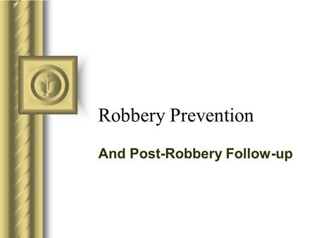 And Post-Robbery Follow-up