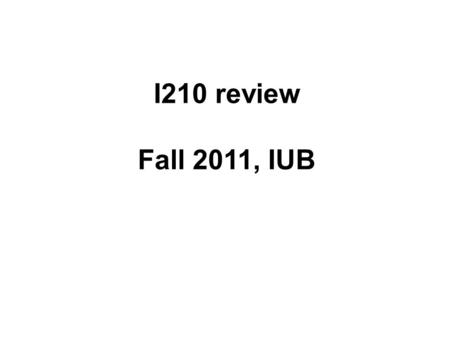 I210 review Fall 2011, IUB. Python is High-level programming –High-level versus machine language Interpreted Language –Interpreted versus compiled 2.