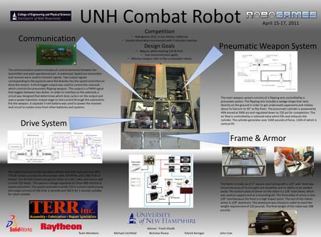 UNH Combat Robot April 15-17, 2011 Drive System The robot maneuvers with two drive wheels and tank style steering. NPC- T74 DC motors provide the drive.
