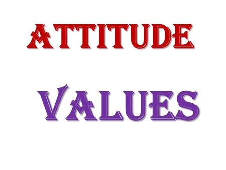 ATTITUDE VALUES ATTITUDE !!!!!!! © 2003 Prentice Hall Inc. All rights reserved. 3–33–3.
