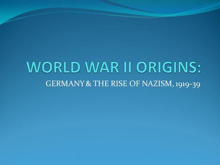 GERMANY & THE RISE OF NAZISM, 1919-39. CRITICAL TERMS ADOLF HITLER ERNST ROHM RUDOLF HESS PAUL von HINDENBURG STURMABTEILUNG (SA) FREIKORPS SCHUTZSTAFFEL.