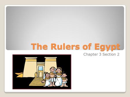The Rulers of Egypt Chapter 3 Section 2.