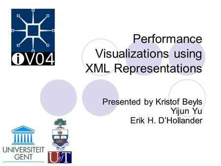 Performance Visualizations using XML Representations Presented by Kristof Beyls Yijun Yu Erik H. D’Hollander.
