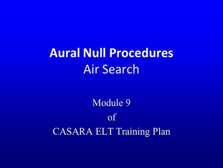Aural Null Procedures Air Search Module 9 of CASARA ELT Training Plan.