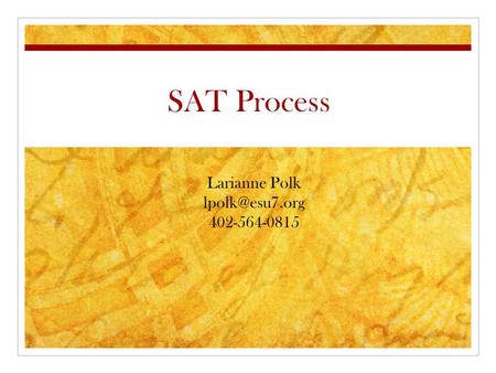 SAT Process Larianne Polk 402-564-0815.