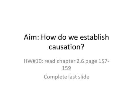 Aim: How do we establish causation?