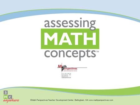 ©Math Perspectives Teacher Development Center, Bellingham, WA www.mathperspectives.com.