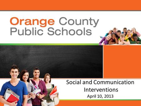Social and Communication Interventions April 10, 2013.