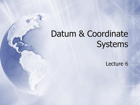 Datum & Coordinate Systems