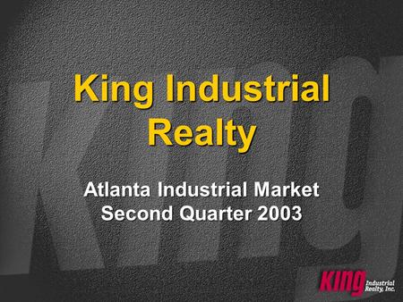 King Industrial Realty Atlanta Industrial Market Second Quarter 2003.