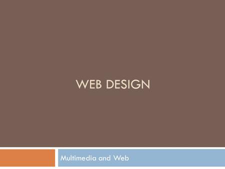 WEB DESIGN Multimedia and Web. Today’s Objectives  Quick review selector types  Layout and positioning.