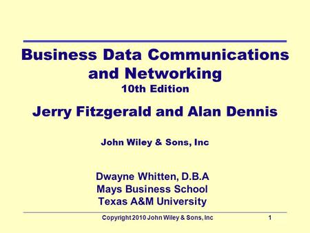 Copyright 2010 John Wiley & Sons, Inc12 - 1 Business Data Communications and Networking 10th Edition Jerry Fitzgerald and Alan Dennis John Wiley & Sons,