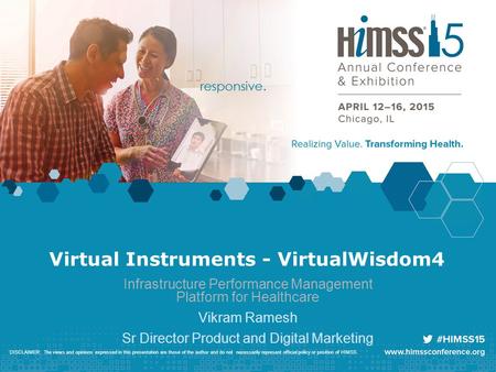 Virtual Instruments - VirtualWisdom4 Infrastructure Performance Management Platform for Healthcare Vikram Ramesh Sr Director Product and Digital Marketing.
