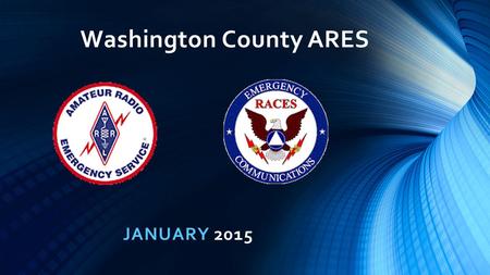 Washington County ARES JANUARY 2015. Visitors Upgrades & Certificates.