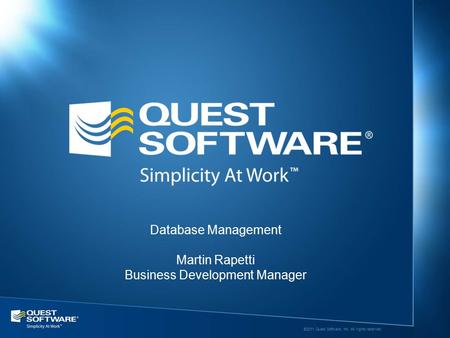 ©2011 Quest Software, Inc. All rights reserved.. Database Management Martin Rapetti Business Development Manager.