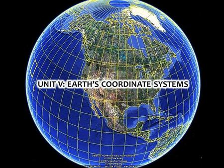UNIT V: EARTH’S COORDINATE SYSTEMS