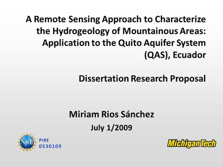 Miriam Rios Sánchez July 1/2009 PIRE 0530109 A Remote Sensing Approach to Characterize the Hydrogeology of Mountainous Areas: Application to the Quito.