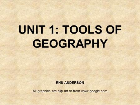UNIT 1: TOOLS OF GEOGRAPHY