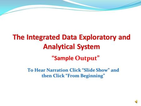 To Hear Narration Click “Slide Show” and then Click “From Beginning” “Sample Output”