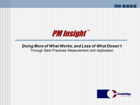 CLOSE PM Insight  Doing More of What Works, and Less of What Doesn’t Through Best Practices Measurement and Application.